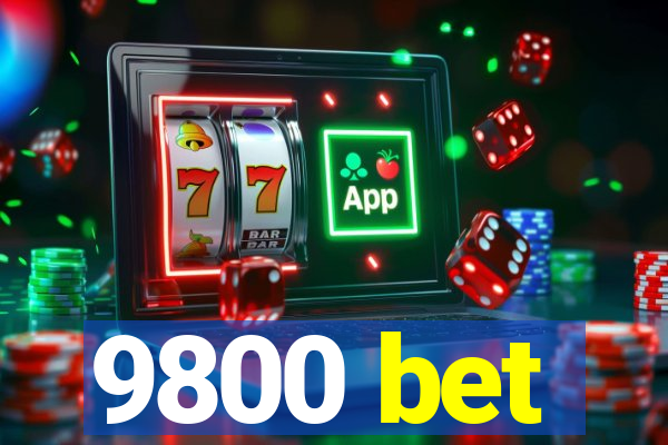 9800 bet